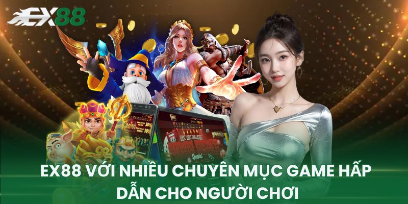 EX88 với nhiều chuyên mục game hấp dẫn cho người chơi