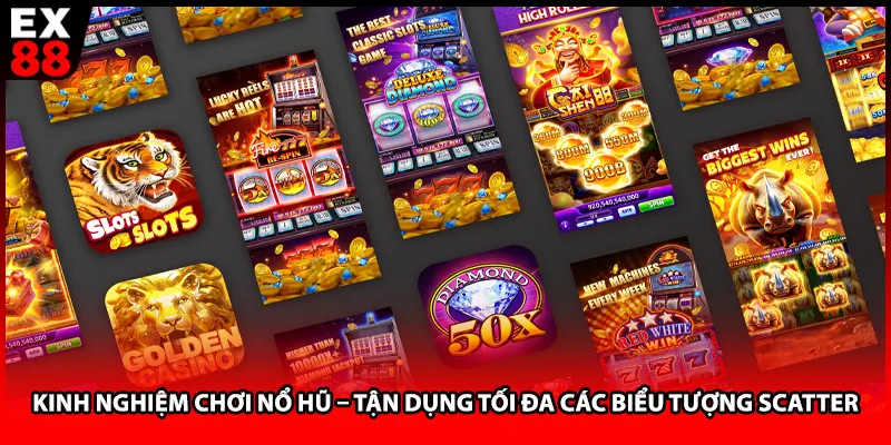 Kinh nghiệm chơi nổ hũ – Tận dụng tối đa các biểu tượng Scatter